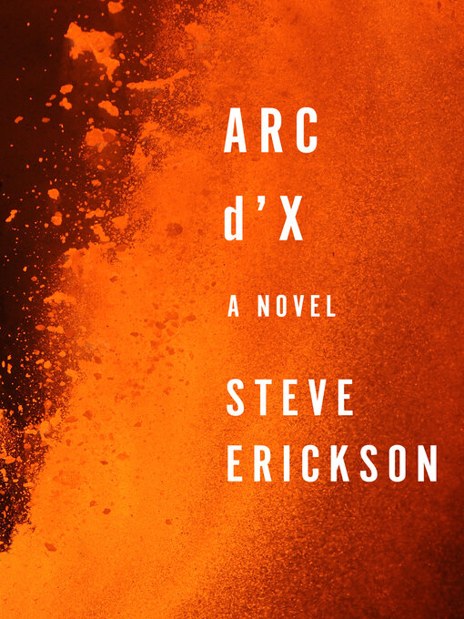 Title details for Arc d'X by Steve Erickson - Available